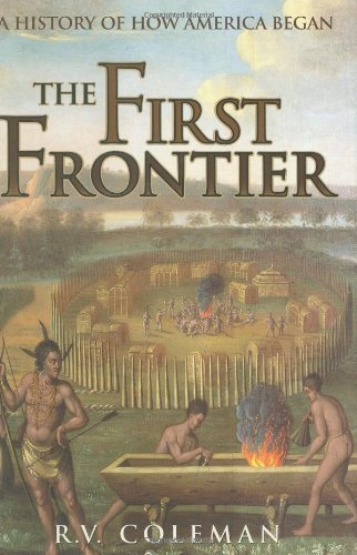 Stock image for The First Frontier: A History of How America Began for sale by HPB-Emerald