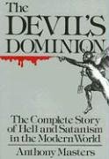 Beispielbild fr Devil's Dominion: The Complete Story of Hell and Satanism in the Modern World zum Verkauf von Books of the Smoky Mountains