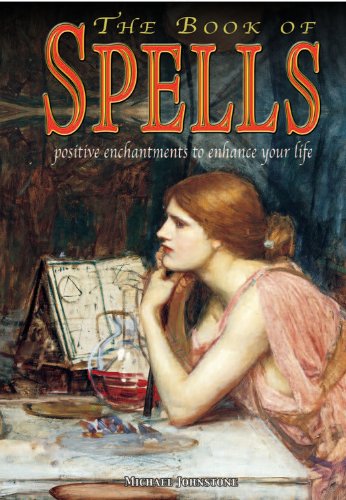 Beispielbild fr The Book of Spells: Postive Enchantments to Enhance Your Life zum Verkauf von SecondSale