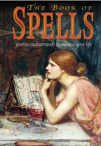 Stock image for The Book of Spells: Postive Enchantments to Enhance Your Life for sale by SecondSale