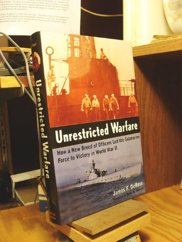 Imagen de archivo de Unrestricted Warfare: How A New Breed Of Officers Led The Submarine Force To Victory In World War II a la venta por ZBK Books