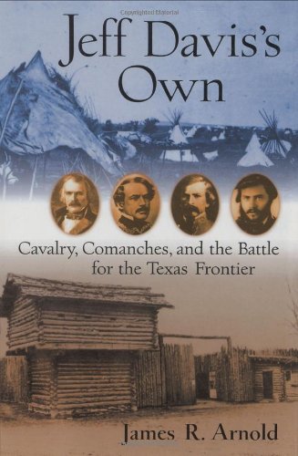 Imagen de archivo de Jeff Davis's Own : Cavalry, Comanches, and the Battle for the Texas Frontier a la venta por Better World Books