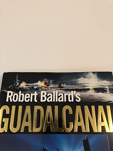 Beispielbild fr Robert Ballard's Guadalcanal zum Verkauf von GF Books, Inc.