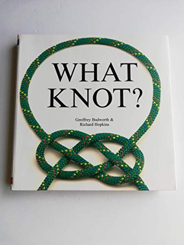 What Knot? (Flexi cover series, 14) (9780785822233) by Budworth, Geoffrey; Hopkins, Richard