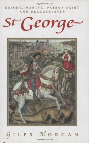 Beispielbild fr St. George: Knight, Martyr, Patron, Saint and Dragonslayer zum Verkauf von WorldofBooks