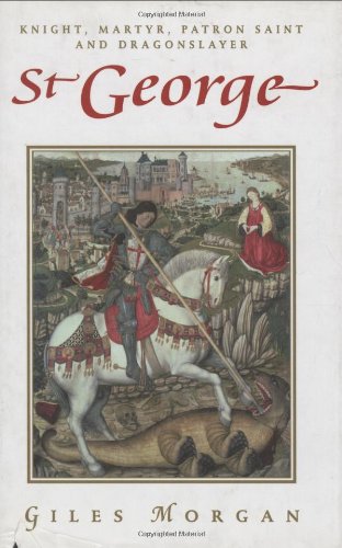 Stock image for St. George: Knight, Martyr, Patron, Saint, and Dragonslayer for sale by Zoom Books Company
