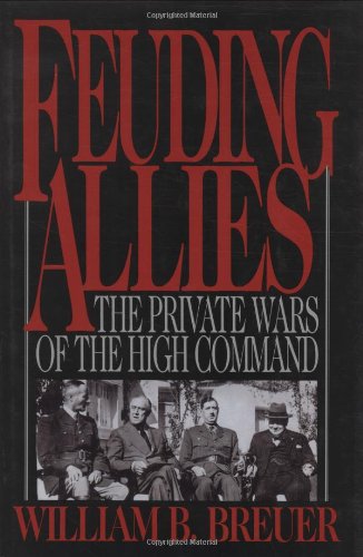 Beispielbild fr Feuding Allies : The Private Wars of the High Command zum Verkauf von Better World Books