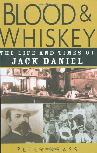 Imagen de archivo de Blood & Whiskey: The Life and Times of Jack Daniel a la venta por Half Price Books Inc.