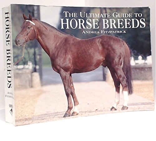 Stock image for The Ultimate Guide to Horse Breeds for sale by ThriftBooks-Atlanta