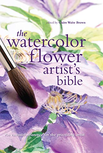 Beispielbild fr The Watercolor Flower Artists Bible: An Essential Reference for the Practicing Artist (Artists Bibles) (Artists Bibles, 10) (Volume 10) zum Verkauf von Goodwill Books