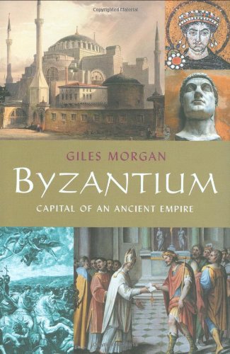 Stock image for Byzantium: Capital of an Ancient Empire for sale by Half Price Books Inc.