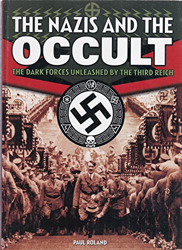 Stock image for The Nazis and the Occult: The Dark Forces Unleashed by the Third Reich for sale by Front Cover Books