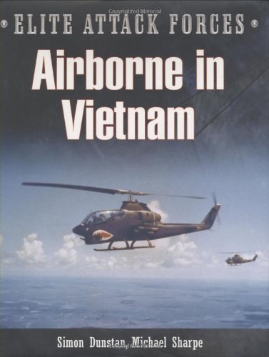 Airborne in Vietnam (Elite Attack Forces) (9780785823278) by Dunstan, Simon; Sharpe, Michael