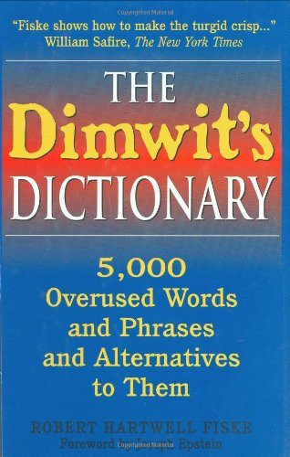 9780785823568: The Dimwit's Dictionary: More Than 5,000 Overused Words and Phrases and Alternatives to Them