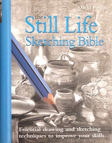 The Still Life Sketching Bible (9780785823629) by David Poxon