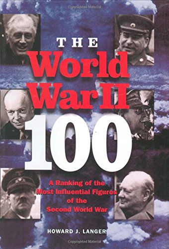 Beispielbild fr The World War II 100: A Ranking of the Most Influential Figures of the Second World War zum Verkauf von Wonder Book