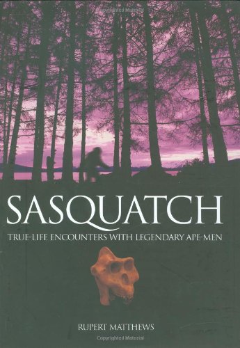 9780785823834: Sasquatch: True-Life Encounters with the Legendary Ape-Men