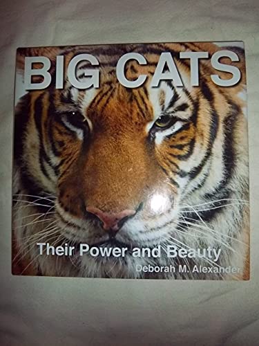 Big Cats: Their Power And Beauty