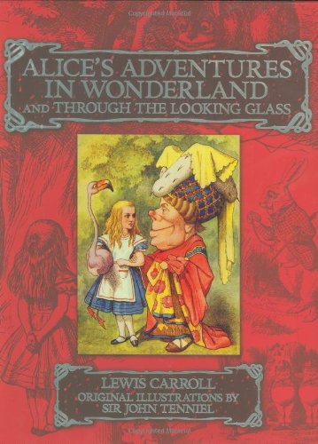 Alice's Adventures in Wonderland and Through the Looking Glass - Carroll, Lewis