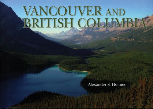 Vancouver and British Columbia - Holmes, Alexander S.