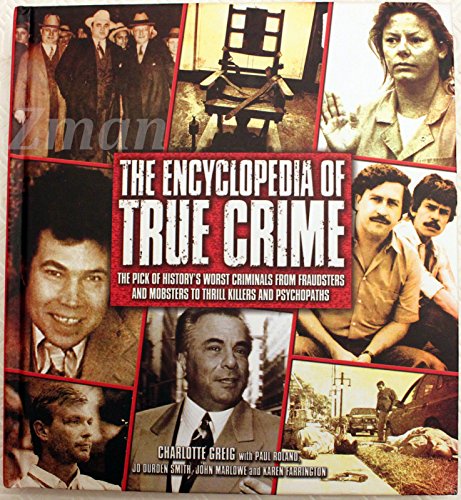 9780785824695: The Encyclopedia of True Crime: The Pick of History's Worst Criminals from Fraudsters and Mobsters to Thrill Killers and Psychopaths