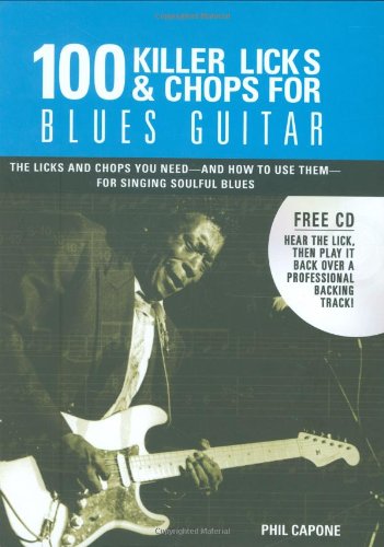 Beispielbild fr 100 Killer Licks & Chops for Blues Guitar: The Licks & Chhops You Heed - and How to Use Them - for Singing Soulful Blues zum Verkauf von WorldofBooks