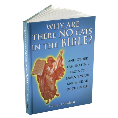 Stock image for Why Are There No Cats In The Bible?: And Other Fascinating Facts to Expand Your Knowledge of the Bible for sale by SecondSale