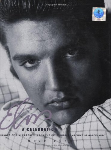 9780785825425: Elvis: A Celebration: Images of Elvis Presley From The Elvis Presley Archive at Graceland