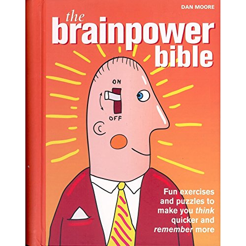 Stock image for The Brainpower Bible: 300 Fun Exercises and Puzzles to Make You Think Quicker and Remember More for sale by Keeper of the Page