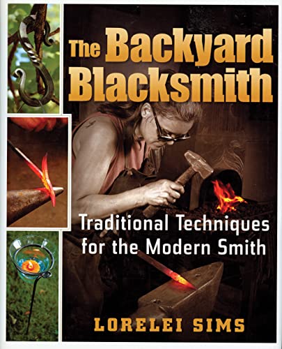 Imagen de archivo de The Backyard Blacksmith: Traditional Techniques for the Modern Smith a la venta por Pistil Books Online, IOBA