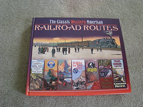 Beispielbild fr The Classic Western American Railroad Routes: With Mile by Mile Full Color Route Maps and Hundreds of Postcards, Contemporary Paintings and Ephemera zum Verkauf von Powell's Bookstores Chicago, ABAA