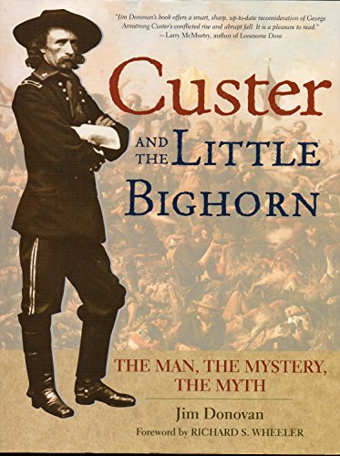 Beispielbild fr Custer and the Little Bighorn: The Man, The Mystery, The Myth zum Verkauf von Heisenbooks