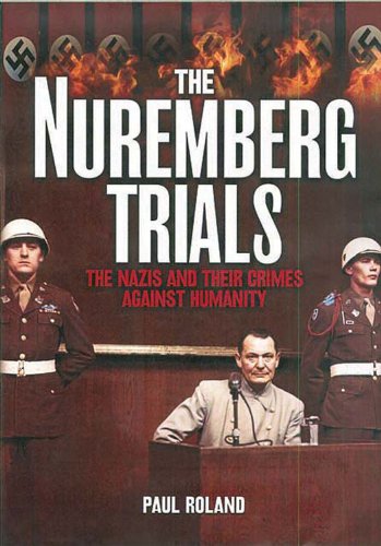 Imagen de archivo de The Nuremberg Trials: The Nazis and Their Crimes Against Humanity a la venta por Front Cover Books