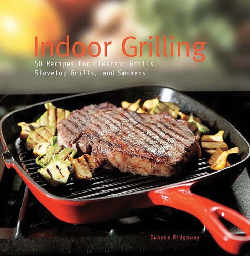 Beispielbild fr Indoor Grilling: 50 Recipes for Electric Grills, Stovetop Grills, and Smokers zum Verkauf von ThriftBooks-Atlanta