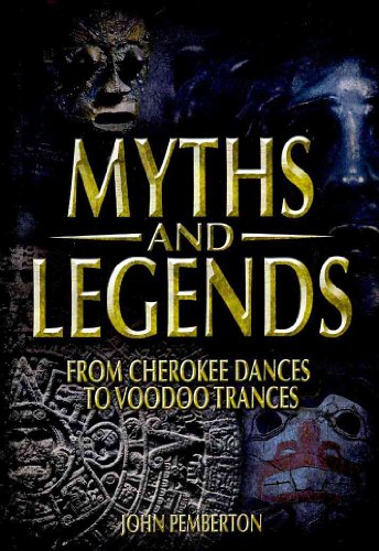Imagen de archivo de Myths and Legends: From Cherokee Dances to Voodoo Trances a la venta por HPB-Ruby
