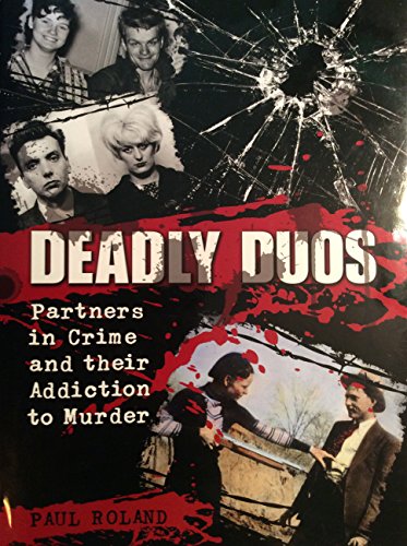 Beispielbild fr Deadly Duos: Partners in Crime and their Addiction to Murder zum Verkauf von Half Price Books Inc.