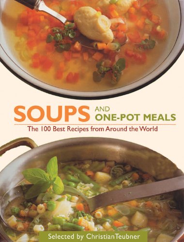 Beispielbild fr Soups and One-Pot Meals: The 100 Best Recipes from Around the World zum Verkauf von ThriftBooks-Dallas