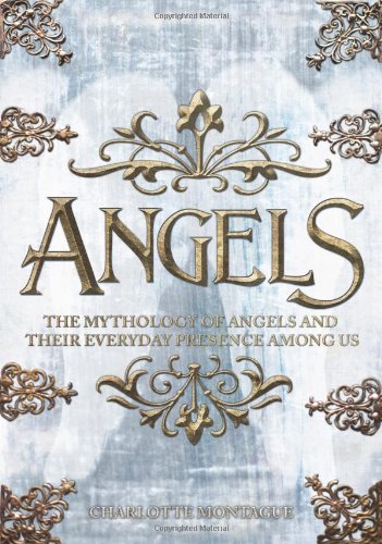 9780785827276: Angels: The Mythology of Angels and Their Everyday Presence Among Us