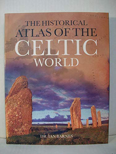 The Historical Atlas of the Celtic World - Barnes, Ian