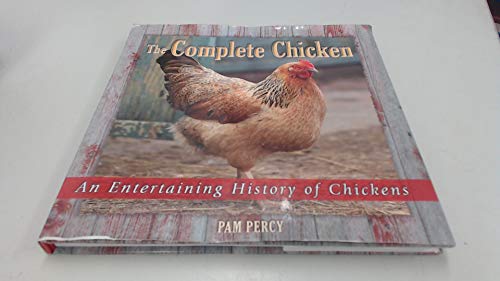 Imagen de archivo de The Complete Chicken: An Entertaining History of Chickens a la venta por HPB-Ruby