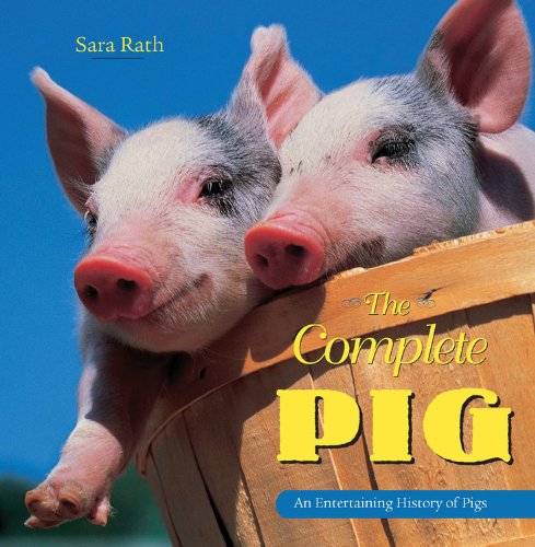 The Complete Pig: An Entertaining History of Pigs (Complete (Crestline))