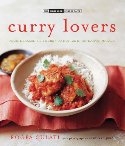 Beispielbild fr Curry Lovers: From Keralan Fish Curry to Koftas in Cinnamon Masala (The Small Book of Good Taste) zum Verkauf von Wonder Book