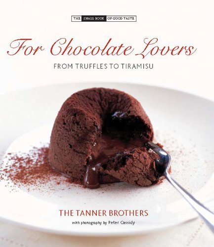 Stock image for For Chocolate Lovers: From Truffles to Tiramisu (The Small Book of Good Taste) for sale by WorldofBooks