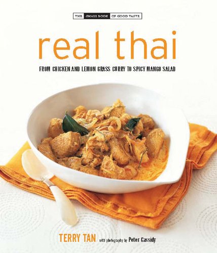 Stock image for Real Thai : From Chicken and Lemon Grass Curry to Spicy Mango Salad for sale by Better World Books