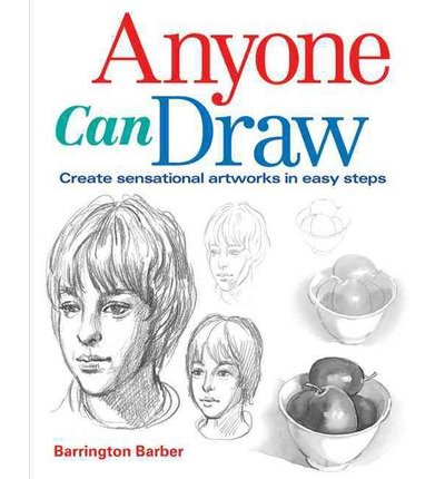 Anyone Can Draw: Create Sensational Artworks in Easy Steps (9780785828051) by Barber, Barrington