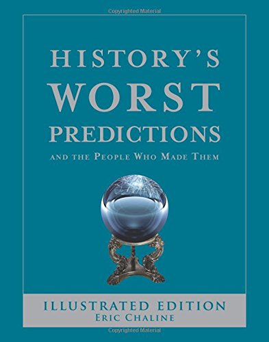 Imagen de archivo de History's Worst Predictions: And the People Who Made Them a la venta por Once Upon A Time Books