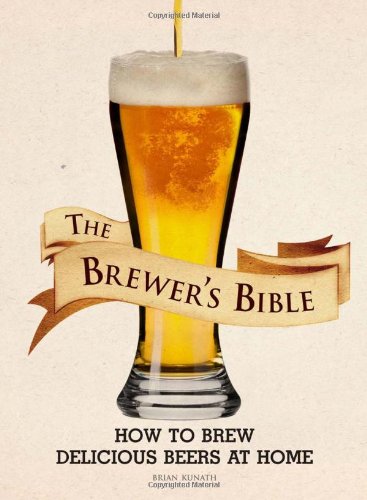 Beispielbild fr The Brewer's Bible : How to Brew Delicious Beers at Home zum Verkauf von Better World Books