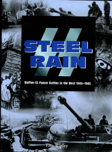 Stock image for STEEL RAIN: Waffen-SS Panzer Battles in the West 1944-1945 for sale by Autumn Leaves