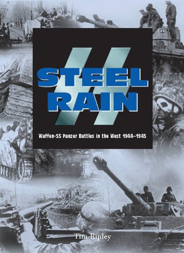 Stock image for Steel Rain: Waffen-SS Panzer Battles in the West 1944-1945 for sale by HPB-Ruby