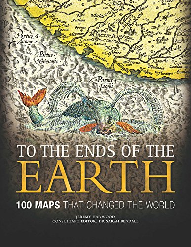 9780785828983: To the Ends of the Earth: 100 Maps That Changed the World